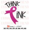 Think Pink Cancer Ribbon Embroidery, Breast Cancer Awareness Embroidery, Heartbeat Cancer Survivor Embroidery, Embroidery Design File