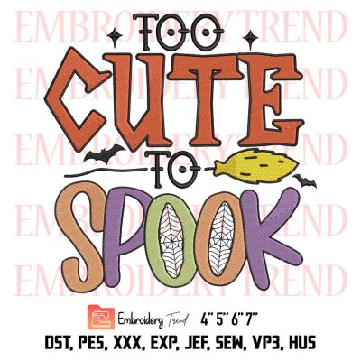 Happy Halloween Embroidery, Funny Spooky Halloween Embroidery, Too Cute To Spook Embroidery, Embroidery Design File