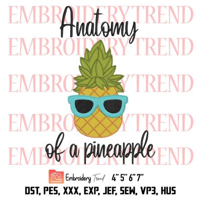 Anatomy Of A Pineapple Funny Embroidery, Fruit Embroidery, Pineapple Cute Gift Embroidery, Embroidery Design File