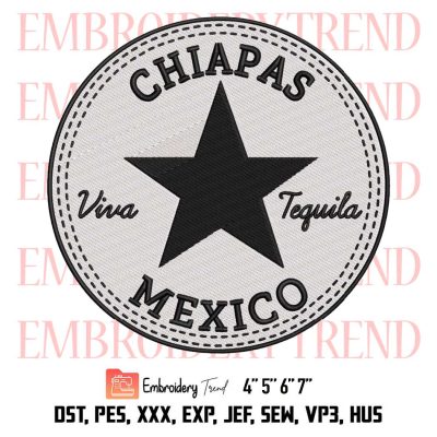 Chiapas Mexico Viva Tequila Embroidery, Chiapas Mexico Embroidery, Trending Embroidery, Embroidery Design File