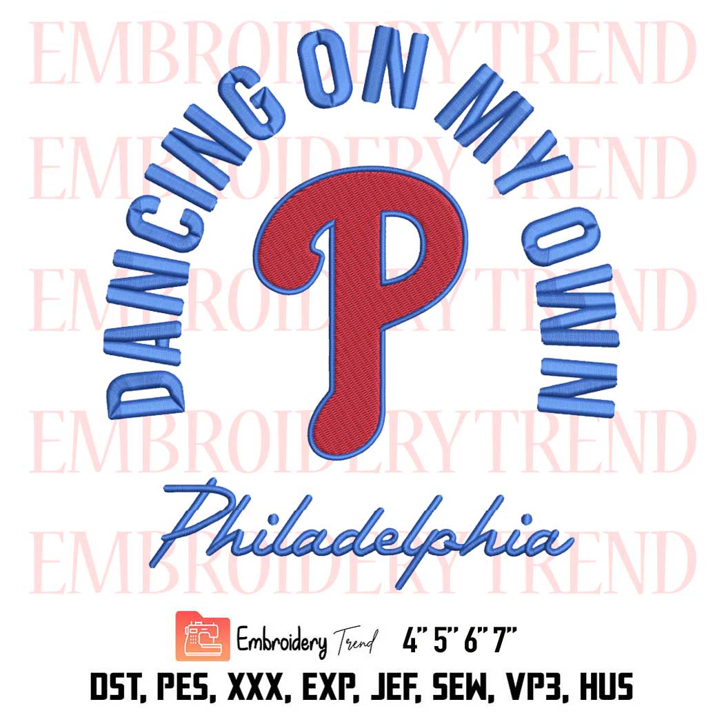 Dancing On My Own Philadelphia Embroidery, Phillies Funny Embroidery, Baseball Embroidery, Embroidery Design File