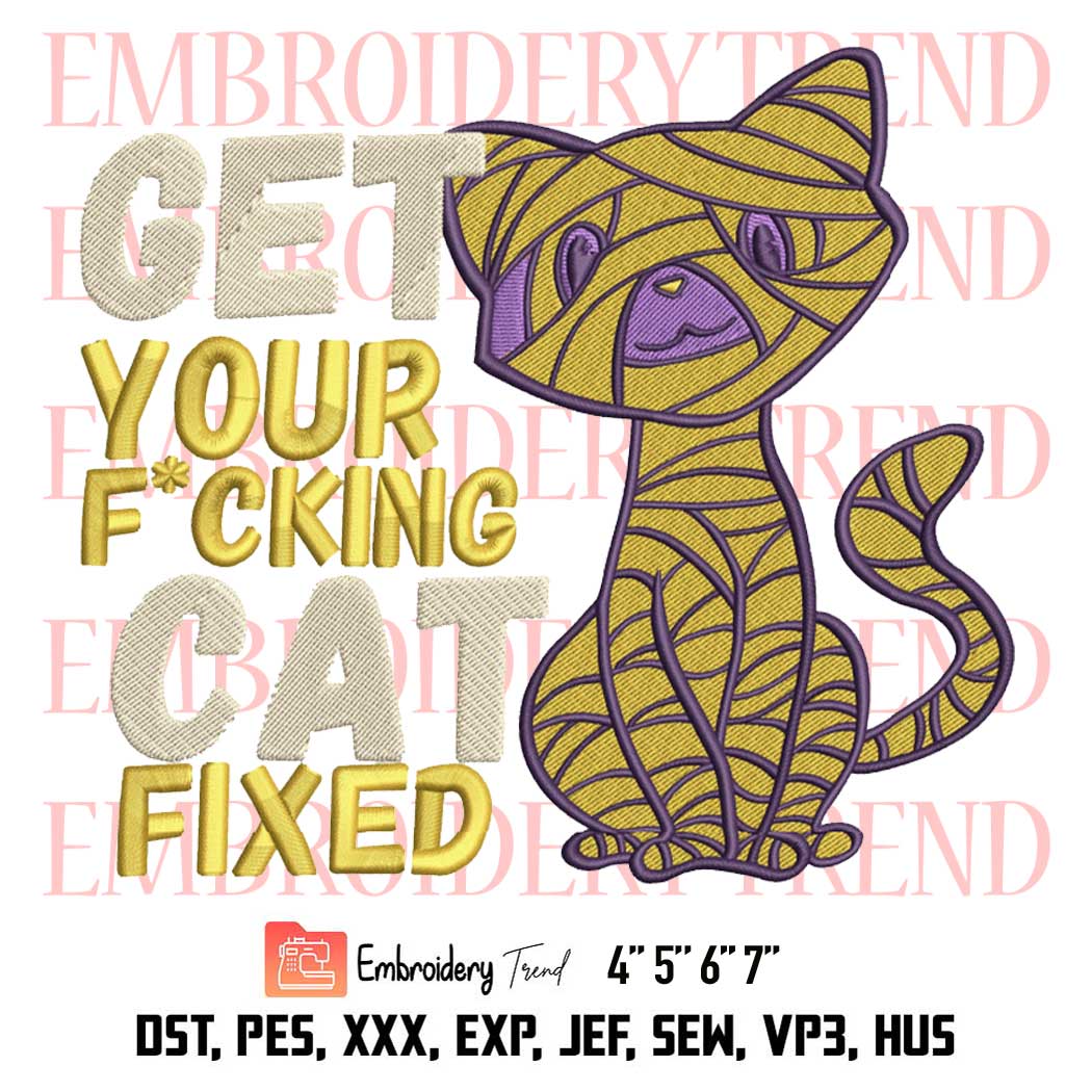 Funny Get Your Fucking Cat Fixed Embroidery, Mummy Cat Embroidery, Halloween Cat Embroidery, Embroidery Design File