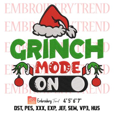 Grinch Mode On Embroidery, Merry Christmas 2022 Embroidery, Grinch Xmas Gift Embroidery, Embroidery Design File