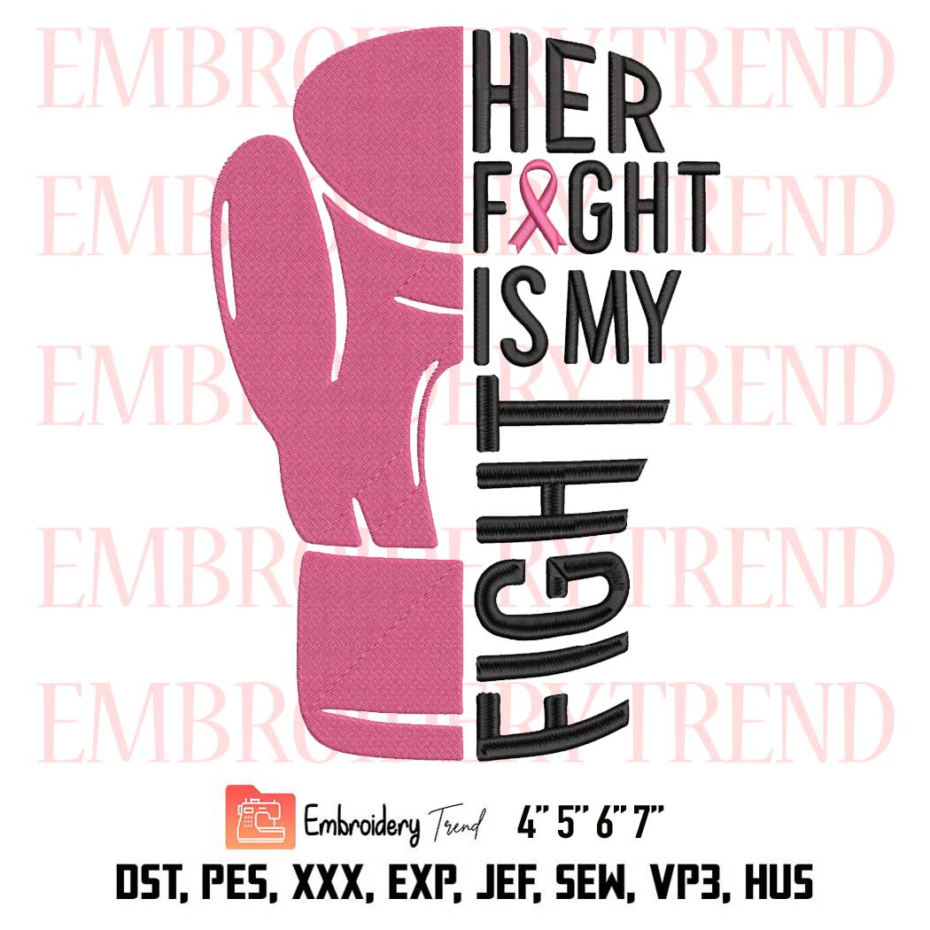 Her Fight Is My Fight Embroidery, Cancer Fighting Embroidery, Pink Boxing Glove Embroidery, Breast Cancer Awareness Embroidery, Embroidery Design File