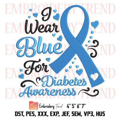 Diabetes We Wear Embroidery, In November We Wear Blue Embroidery, Diabetes Awareness Ribbon Embroidery, Embroidery Design File