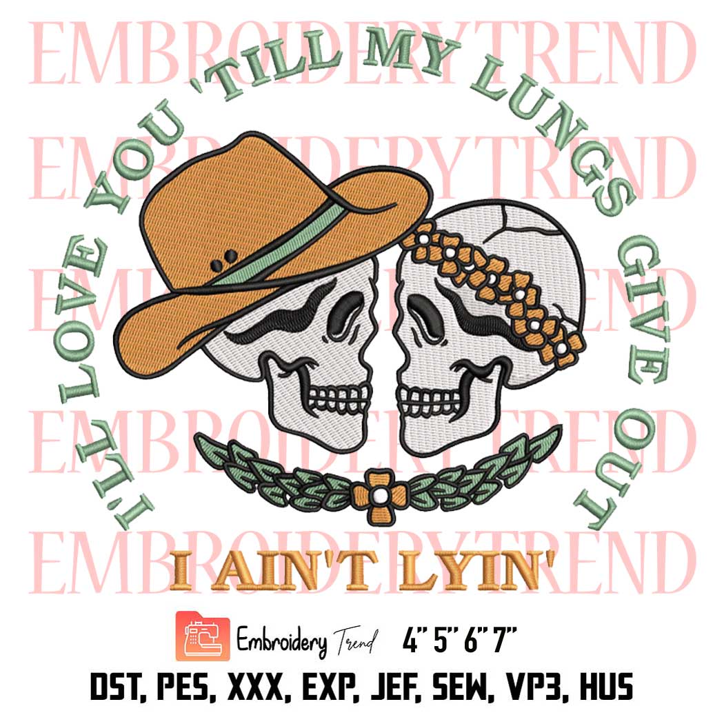 I'll Love You 'Till My Lungs Give Out Embroidery, I Ain't Lyin' Funny Embroidery, Embroidery Design File