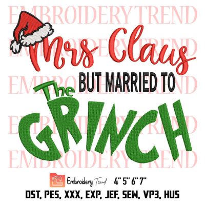 Mrs. Claus But Married To The Grinch Embroidery, Funny Christmas Embroidery, Embroidery Design File