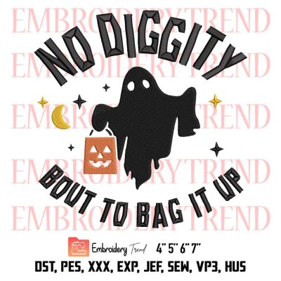 Ghost Cute Halloween Embroidery, No Diggity Bout To Bag It Up Embroidery, Funny Kids Candy Embroidery, Embroidery Design File
