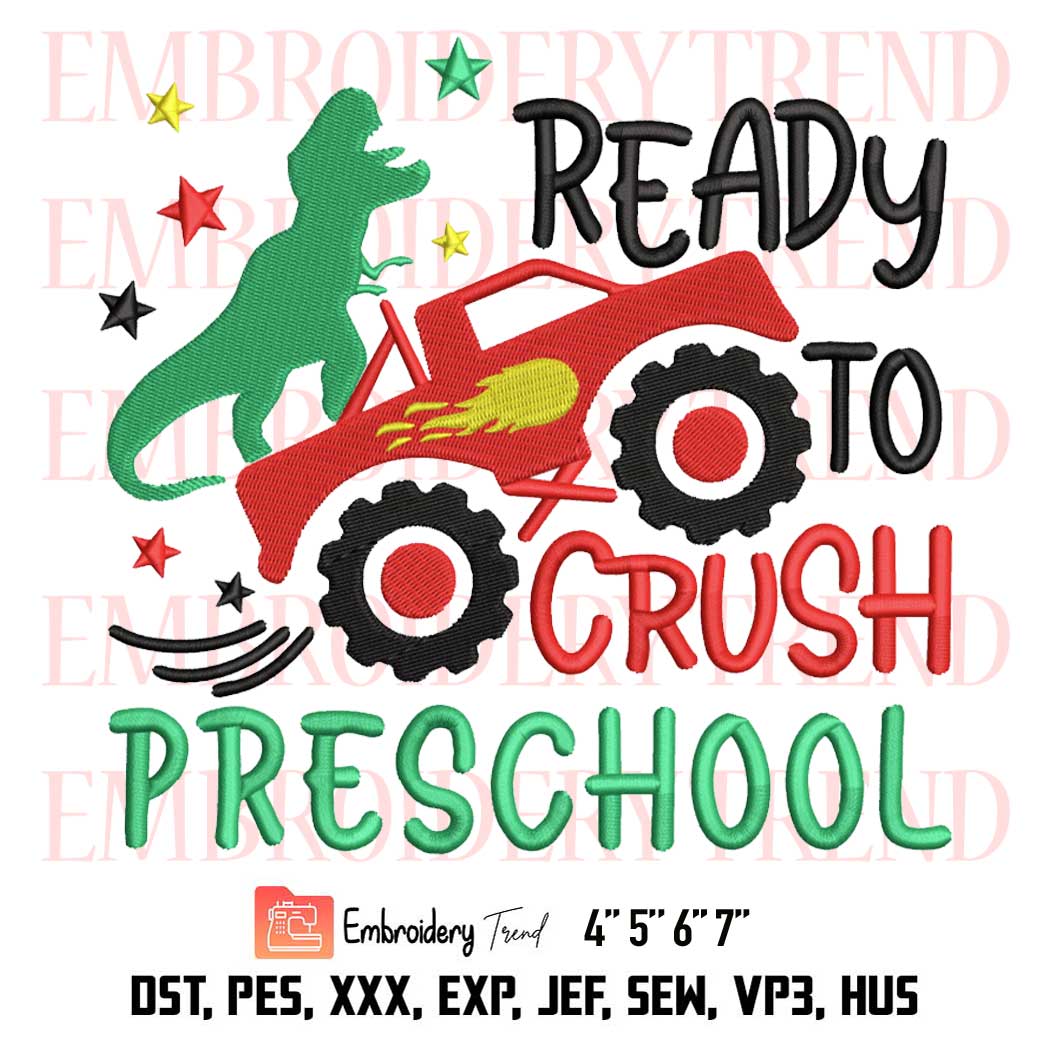 Ready To Crush Preschool Embroidery, Monster Truck Embroidery, Dinosaur Funny Teacher Embroidery, Embroidery Design File