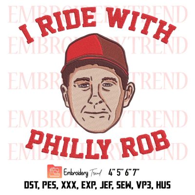 I Ride With Philly Rob Embroidery, Rob Thomson Embroidery, Philadelphia Phillies Baseball Embroidery, Embroidery Design File