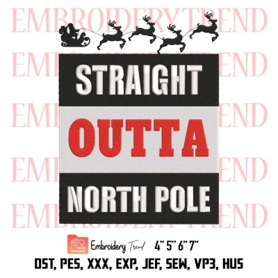 Straight Outta North Pole Christmas Embroidery, Funny Santa Riding Sleigh Embroidery, Embroidery Design File