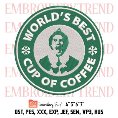 World’s Best Cup Of Coffee Embroidery, Elf Buddy Starbucks Coffee Embroidery, Embroidery Design File