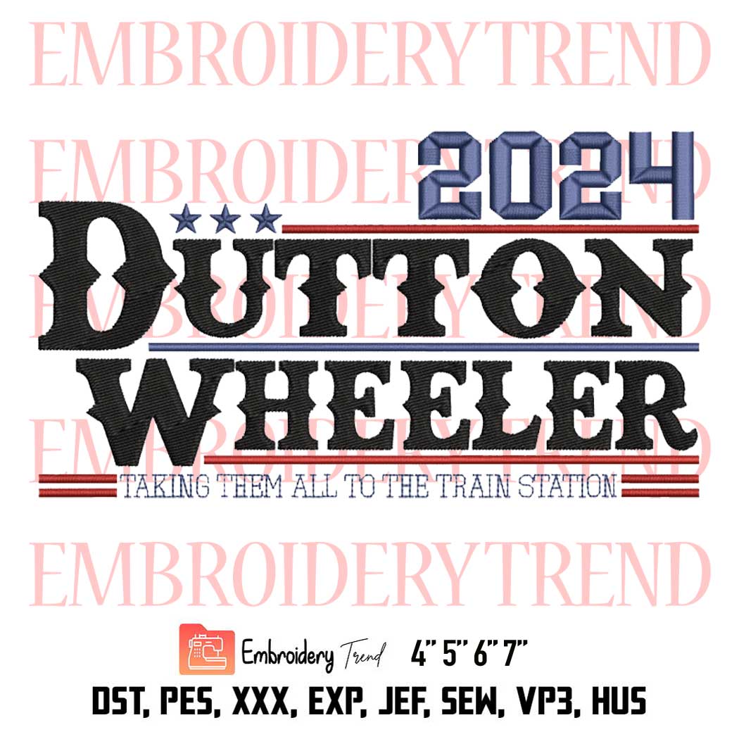 Yellowstone Dutton Wheeler 2024 Embroidery, Taking Them All To The Train Station Embroidery, Movie Trending Embroidery, Embroidery Design File