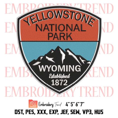 Yellowstone National Park Embroidery, Wyoming Established 1872 Embroidery, Travel Patch Embroidery, Embroidery Design File