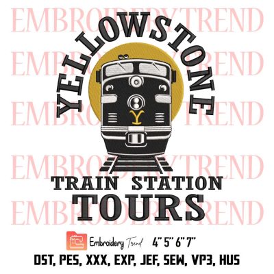 Yellowstone Train Station Tours Embroidery, Yellowstone Movie 2022 Embroidery, Embroidery Design File