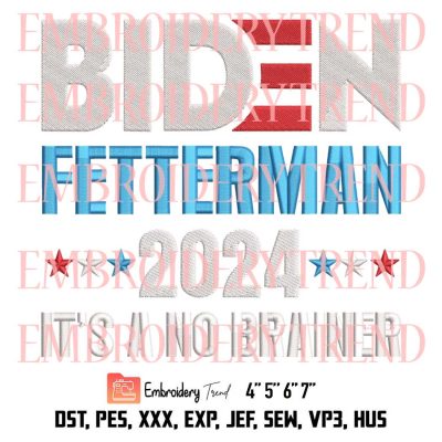 Biden Fetterman 2024 Embroidery, It’s A No Brainer Embroidery, Political Humor Embroidery, Embroidery Design File