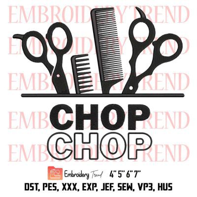 Chop Chop For Barber Funny Embroidery, Hair Stylist Cosmetology Meme Embroidery, Embroidery Design File