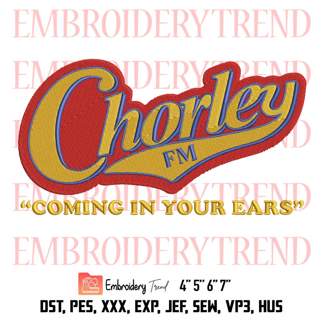 Chorley FM Coming In Your Ears Embroidery, Peter Kay Embroidery, Phoenix Nights Embroidery, Embroidery Design File
