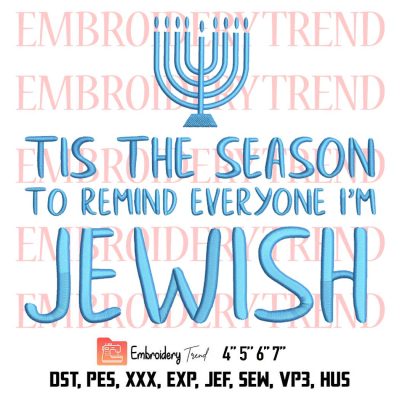 Tis The Season To Remind Everyone I’m Jewish Embroidery, Funny Jewish Hanukkah Embroidery, Christmas Embroidery, Embroidery Design File