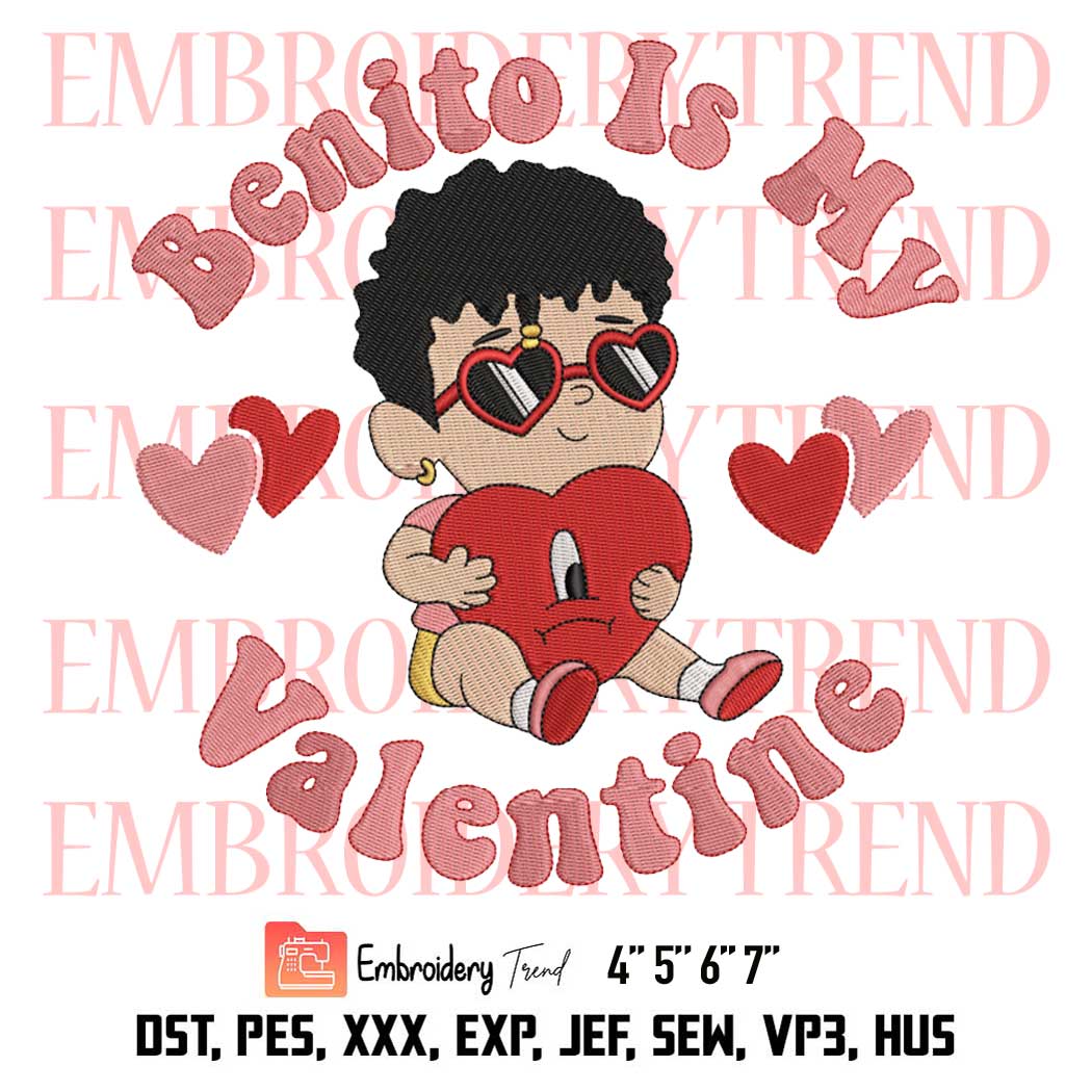 Benito Is My Valentine Embroidery, Baby Bad Bunny Embroidery, Baby Benito Embroidery, Valentine's Day Embroidery, Embroidery Design File