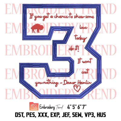 Damar Hamlin 3 Embroidery, If You Get A Chance To Show Some Love Today Do It Embroidery, Damar Hamlin Fan Gift Embroidery, Embroidery Design File