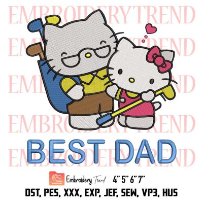 Hello Kitty Best Dad Embroidery, Birthday Gift Embroidery, Father’s Day Embroidery, Embroidery Design File