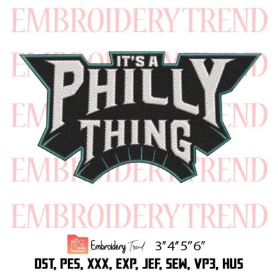 It’s A Philly Thing Embroidery, Philadelphia Embroidery, Philly Thing Embroidery, Embroidery Design File