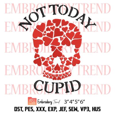 Not Today Cupid Embroidery, Skull Hearts Embroidery, Anti Valentine Embroidery, Valentine's Day Embroidery, Embroidery Design File