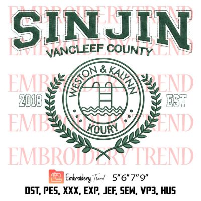 Sinjin Drowning Sinjin Vancleef County Embroidery, Weston And Kalynn Koury 2018 Est Embroidery, Embroidery Design File