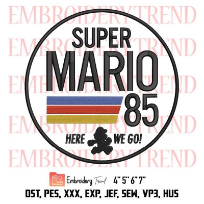 Super Mario 85 Here We Go Embroidery, Nintendo Super Mario Retro Vintage Embroidery, Embroidery Design File