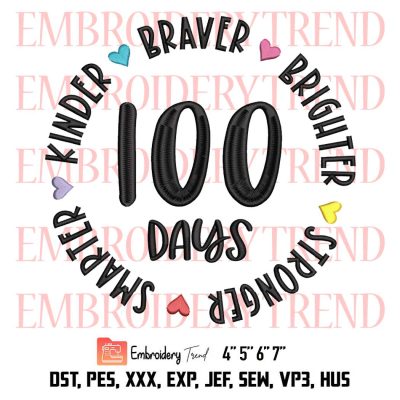 100 Days Smarter Kinder Stronger Brighter Braver Embroidery, Teacher Embroidery, 100 Days Of School Embroidery, Embroidery Design File