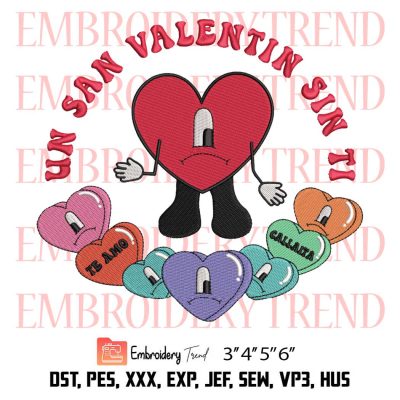 Bad Bunny Un San Valentin Sin Ti Embroidery, Sad Hearts Valentine Embroidery, Valentine’s Day Embroidery, Embroidery Design File