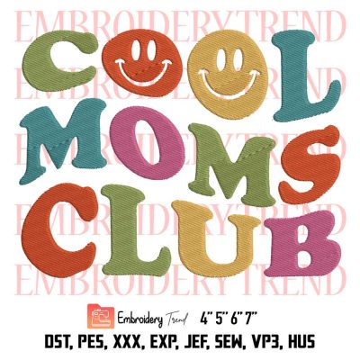 Cool Moms Club Colorful Embroidery, Funny Smile Embroidery, Mother’s Day Embroidery, Embroidery Design File