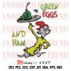 Green Eggs And Ham Trending Embroidery, Sam I Am Embroidery, Cat In The Hat Embroidery, Dr Seuss Day Embroidery, Embroidery Design File