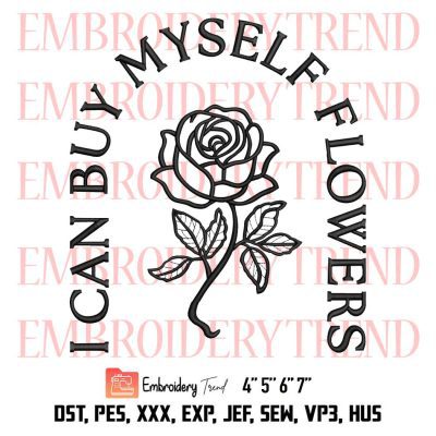 I Can Buy Myself Flowers Embroidery, Feminist Embroidery, Flowers Embroidery, Embroidery Design File