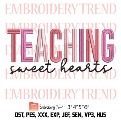 Teaching Sweet Hearts Embroidery, Teacher Valentines Gift Embroidery, Valentine’s Day Embroidery, Embroidery Design File