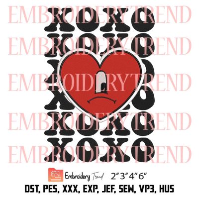 XoXo Bad Bunny Sad Heart Embroidery, Baby Benito Embroidery, Valentine’s Day Embroidery, Embroidery Design File