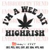 Kiss Me I’m Highrish Embroidery, Cannabis Smiley Embroidery, Marijuana Funny Embroidery, Embroidery Design File