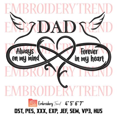 Dad Memorial Embroidery, Always On My Mind Embroidery, Forever In My Heart Embroidery, Dad Loss Embroidery, Embroidery Design File