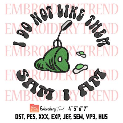 Dr Seuss Day Merch Gift Embroidery, Green Eggs Ham Embroidery, I Do Not Like Them Sam I Am Embroidery, Embroidery Design File
