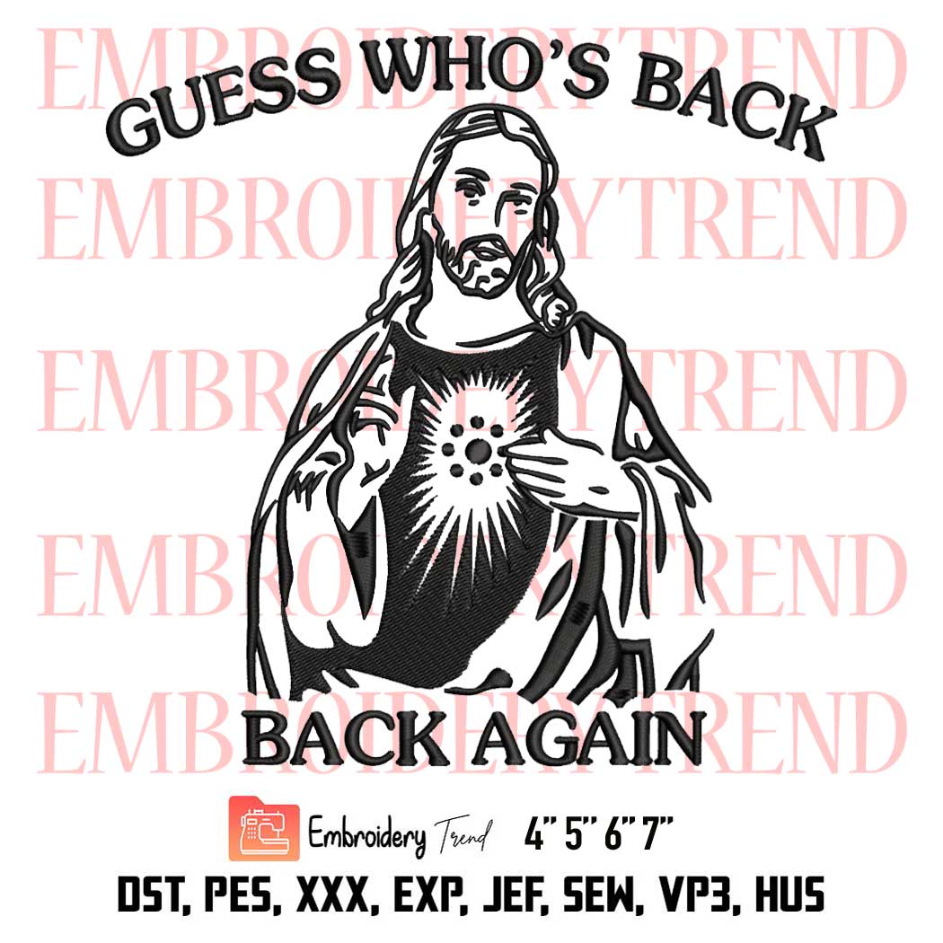 Guess Who's Back Again Embroidery, Funny Jesus Embroidery, Christian Catholic Faith Embroidery, Embroidery Design File