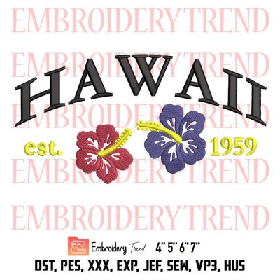 Hawaii Est 1959 Embroidery, State Of Hawaii Embroidery, Hawaii Established 1959 Embroidery, Embroidery Design File