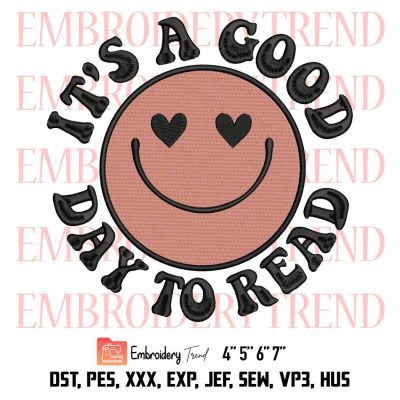 It’s A Good Day To Read Smile Embroidery, Book Lover Embroidery, Teacher Book Embroidery, Embroidery Design File