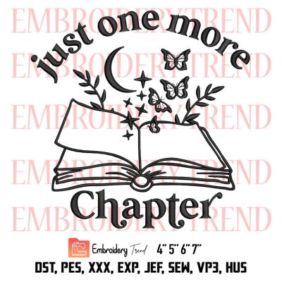 Just One More Chapter Embroidery, Bookworm Embroidery, Book Lovers Gifts Embroidery, Embroidery Design File
