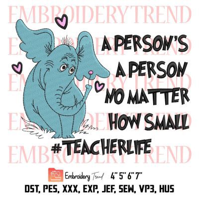 A Person’s A Person No Matter How Small Embroidery, Dr. Suess Embroidery, Teacher Life Embroidery, Embroidery Design File