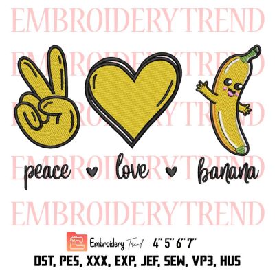 Peace Love Bananas Embroidery, Funny Fruit Lover Embroidery, Banana Lovers Embroidery, Embroidery Design File