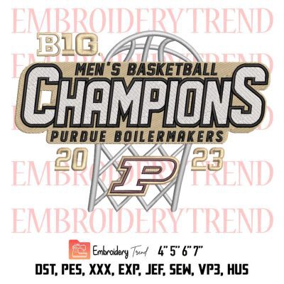 Purdue Boilermakers Big Ten Champs Mens Basketball 2023 Embroidery, Basketball Sport Trending Embroidery, Embroidery Design File