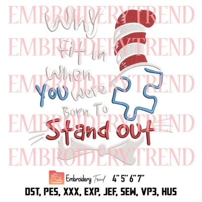 Why Fit In When You Were Born To Stand Out Autism Embroidery, Cat In The Hat Embroidery, Autism Awareness Embroidery, Embroidery Design File