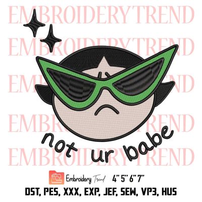 Buttercup Powerpuff Girls Funny Embroidery, Not Ur Babe Embroidery, Buttercup Sunglasses Embroidery, Embroidery Design File