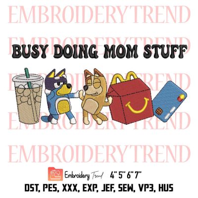 Busy Doing Mom Stuff Embroidery Design, Bluey Cartoon Embroidery File
